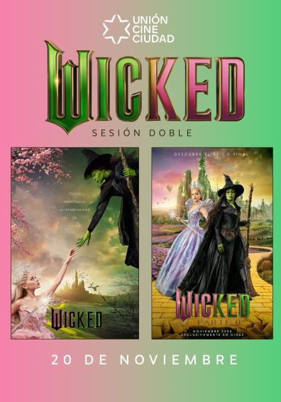SESIÓN DOBLE. WICKED Y WICKED PARTE II UCC